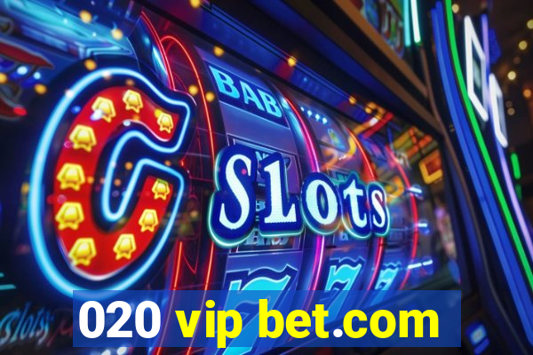 020 vip bet.com